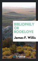 Bibliophily or  Booklove