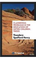 Classroom Problems in the Education of Gifted Children