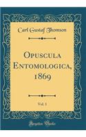 Opuscula Entomologica, 1869, Vol. 1 (Classic Reprint)