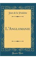 L'Anglomanie (Classic Reprint)