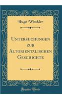 Untersuchungen Zur Altorientalischen Geschichte (Classic Reprint)