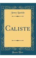 Caliste (Classic Reprint)