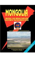 Mongolia Mineral & Mining Sector Investment and Business Guide