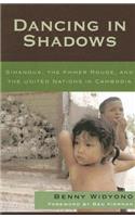 Dancing in Shadows: Sihanouk, the Khmer Rouge, and the United Nations in Cambodia(Asian Voices)