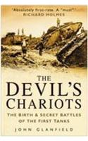 The Devil's Chariots: The Birth and Secret Battles of the First Tanks