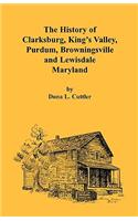 History of Clarksburg, King's Valley, Purdum, Browningsville and Lewisdale [Maryland]