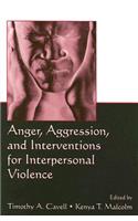 Anger, Aggression, and Interventions for Interpersonal Violence