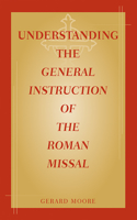 Understanding the General Instruction of the Roman Missal