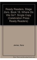Ready Readers, Stage Zero, Book 18, Where Do We Go?, Single Copy: (Celebration Press Ready Readers)