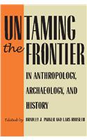 Untaming the Frontier in Anthropology, Archaeology, and History