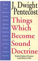 Things Which Become Sound Doctrine – Doctrinal Studies of Fourteen Crucial Words of Faith