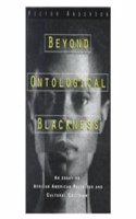 Beyond Ontological Blackness: Essay in African American Religious and Cultural Criticism