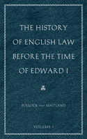 History of English Law Before the Time of Edward I