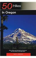 Explorer's Guide 50 Hikes in Oregon: Walks, Hikes and Backpacking Adventures from the Pacific to the High Desert