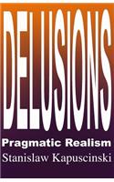 DELUSIONS - Pragmatic Realism