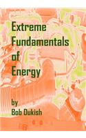 Extreme Fundamentals of Energy