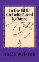 To the Little Girl who Loved to Dance