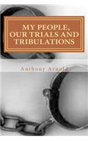 My People, Our Trials And Tribulations