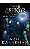 Broken Blades Don't Sing: Tales of Ashkar Book One