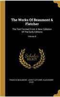 The Works Of Beaumont & Fletcher