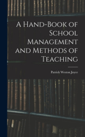 Hand-Book of School Management and Methods of Teaching