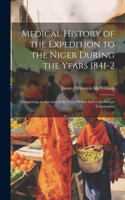 Medical History of the Expedition to the Niger During the Years 1841-2