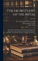 Sacred Laws of the Aryas; as Taught in the School of Yajnavalkya and Explained by Vijnanesvara in His Well-known Commentary Named the Mitaksara. Translated by Samarao Narasimha Naraharayya; Volume 3