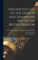 Descriptive List of the Hebrew and Samaritan Mss. in the British Museum