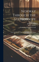 Norway Through the Stereoscope; Notes on a Journey Through the Land of the Vikings