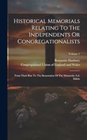 Historical Memorials Relating To The Independents Or Congregationalists