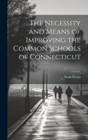 Necessity and Means of Improving the Common Schools of Connecticut