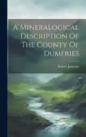 Mineralogical Description Of The County Of Dumfries