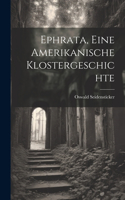 Ephrata, Eine Amerikanische Klostergeschichte