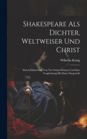 Shakespeare Als Dichter, Weltweiser Und Christ