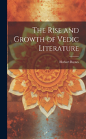 Rise and Growth of Vedic Literature