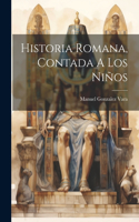 Historia Romana, Contada A Los Niños