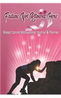 Failure Not Allowed Here: Breast Cancer Motivational Journal & Planner: Breast Cancer Planner Includes Organizers for Appointments Treatments and Surgeries plus Medical Recor
