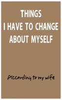 Notebook Things I Have To Change About Myself According To My Wife