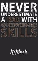 Never Underestimate A Dad With Woodworking Skills Notebook