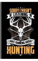 Sorry I wasn't listening I was thinking about Hunting