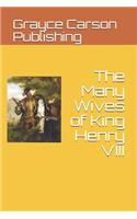The Many Wives of King Henry VIII