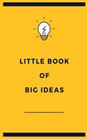 Little Book of Big Ideas: Yellow light bulb slogan lined notebook jotter