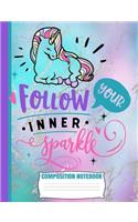 Follow Your Inner Sparkle Composition Notebook: Cute Teal Pink Purple Unicorn Wide Ruled Line Blank Paper Exercise Workbook for Girls Kids Student Teacher/Elementary Home School Supplies/Matte/Sof