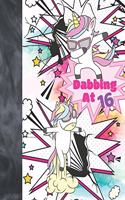 Dabbing At 16