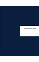 Teaching Assistant Planner: Lesson Organizer & Agenda for Class Organization and Planning - Weekly and Monthly Academic Year (July - August) - Navy Blue Cover (2019-2020)
