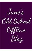 June's Old School Offline Blog
