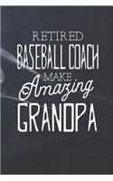 Retired Baseball Coach Make Amazing Grandpa: Family life Grandpa Dad Men love marriage friendship parenting wedding divorce Memory dating Journal Blank Lined Note Book Gift