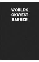 World's Okayest Barber: Blank Lined Composition Notebook Journals to Write in