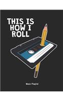 This Is How I Roll - Music Playlist