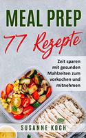 Meal Prep Rezepte - Zeit sparen mit gesunden Mahlzeiten zum vorkochen und mitnehmen